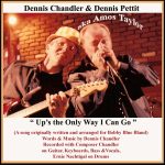 DENNIS CHANDLER SONG IN TRIBUTE TO BOBBY BLUE BLAND UP’S THE ONLY WAY I CAN GO